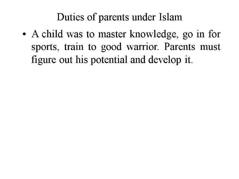 Duties of parents under Islam  A child was to master knowledge, go in